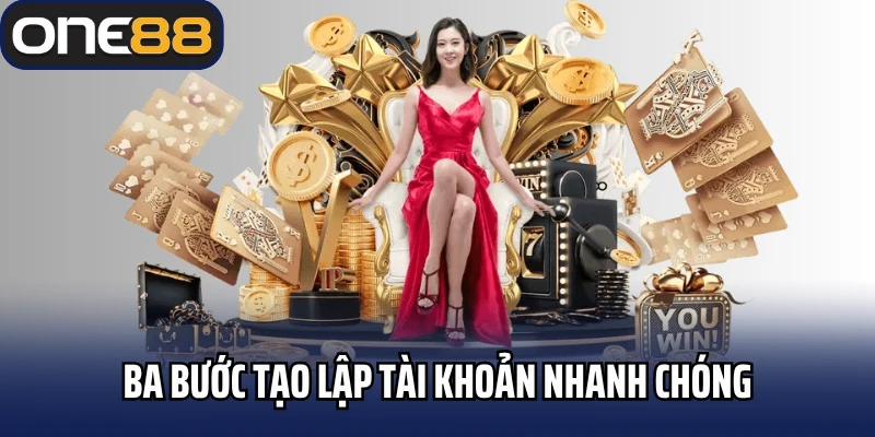 Ba bước tạo lập tài khoản nhanh chóng