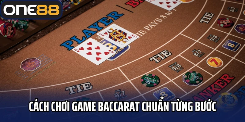 Cách chơi game baccarat chuẩn từng bước