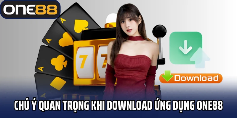 Chú ý quan trọng khi download ứng dụng One88