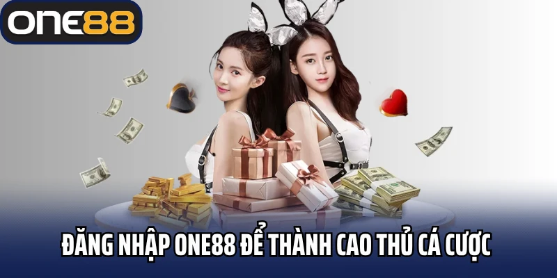 Đăng nhập One88 để thành cao thủ cá cược