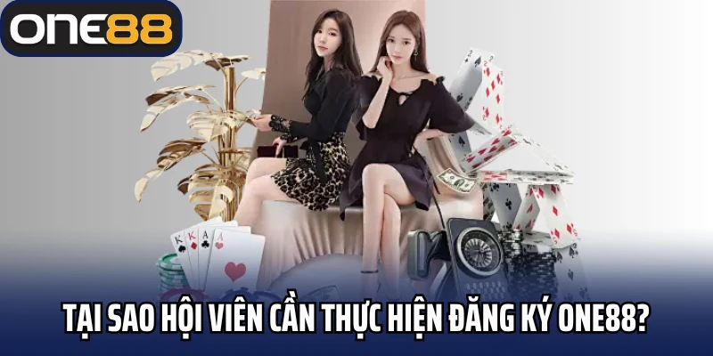 Tại sao hội viên cần thực hiện đăng ký One88?