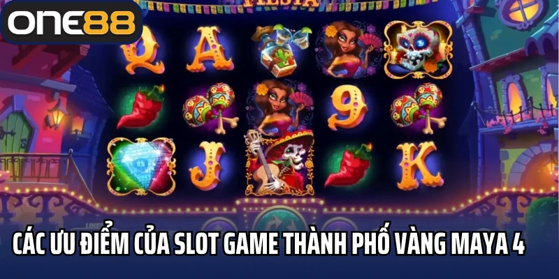 Các ưu điểm của slot game thành phố vàng Maya 4
