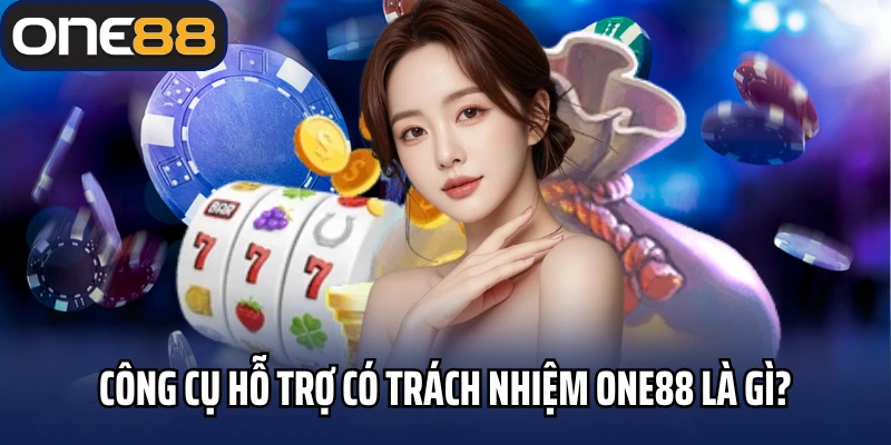 Công cụ hỗ trợ có trách nhiệm One88 là gì?