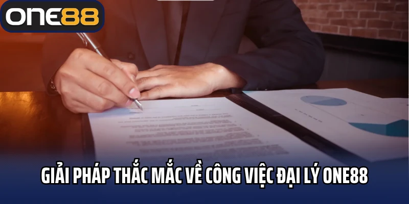 Giải pháp thắc mắc về công việc đại lý One88