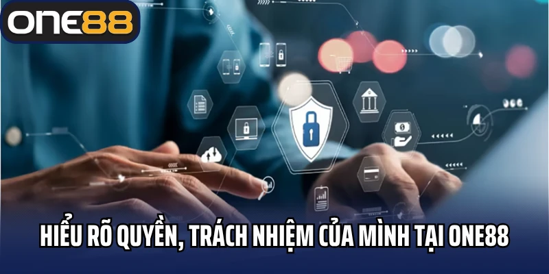 Hiểu rõ quyền, trách nhiệm của mình tại One88