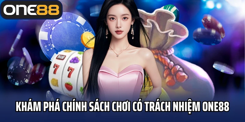 Khám phá chính sách chơi có trách nhiệm One88