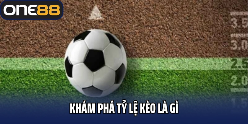 Khám phá tỷ lệ kèo là gì