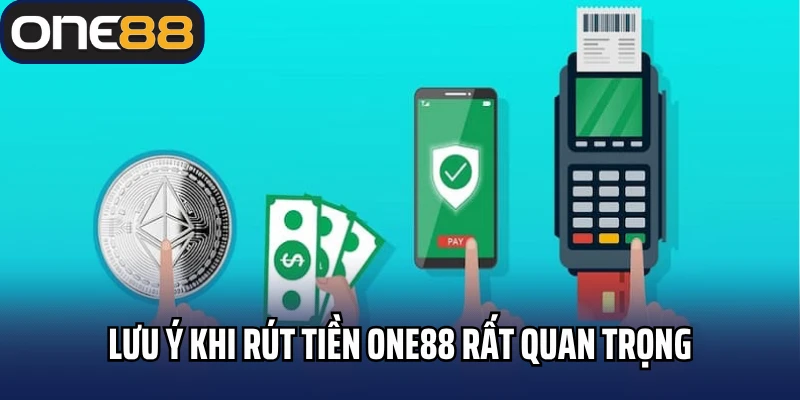 Lưu ý khi rút tiền One88 rất quan trọng