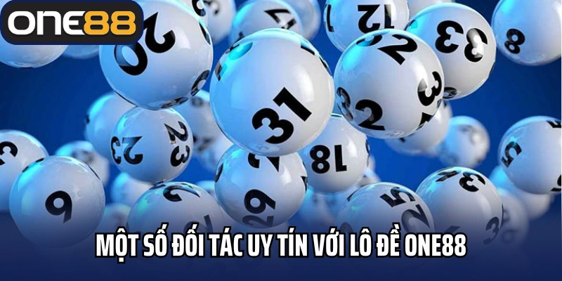 Một số đối tác uy tín với lô đề One88