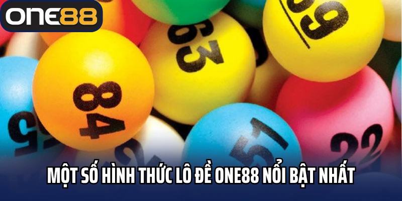 Một số hình thức lô đề One88 nổi bật nhất