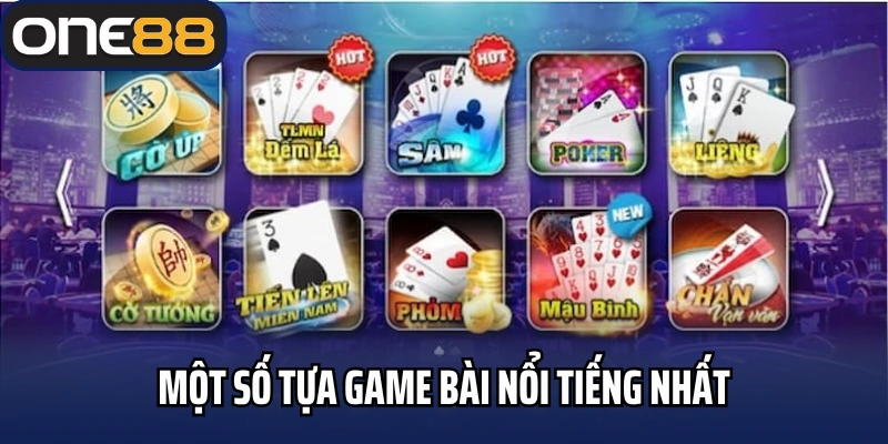 Một số tựa game bài nổi tiếng nhất