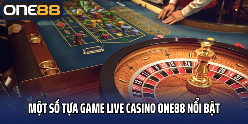 Một số tựa game Live Casino One88 nổi bật