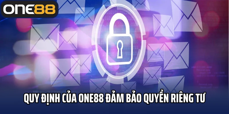 Quy định của nhà cái One88 đảm bảo quyền riêng tư
