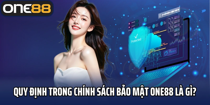 Quy định trong chính sách bảo mật One88 là gì?