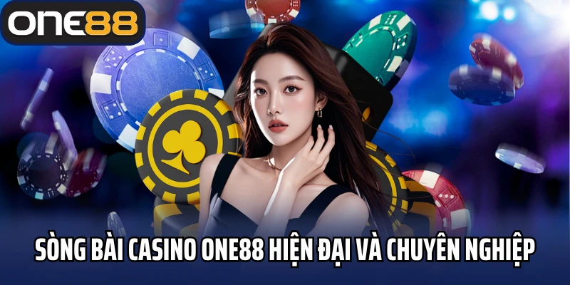 Sòng bài casino của One88 hiện đại và chuyên nghiệp