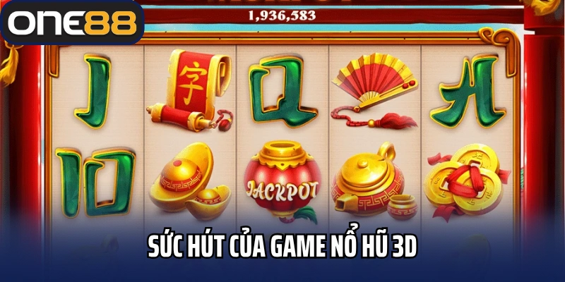 Sức hút của game nổ hũ 3D